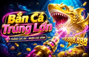 Bắn Cá jackpot lớn